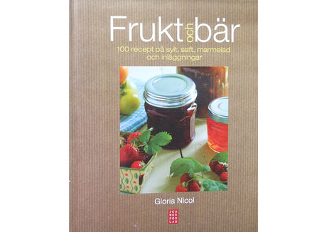 Bokomslag: Frukt och bĂ€r â 100 recept pĂ„ sylt, saft, marmelad och inlĂ€ggningar av Gloria Nicol (ICA Förlag) med inspiration för skördesĂ€songen: paradisĂ€ppelgelĂ©, krikongelĂ©, grön tomatsylt och tomatchutney.