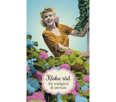 Kloka rĂ„d för trĂ€dgĂ„rden av Sylvia Svensson â hĂ„llbar odling med Ă„teranvĂ€ndning: sĂ„ och plantera, kökstrĂ€dgĂ„rden, odla pĂ„ balkong och i vĂ€xthus, 20 grönsaker i kruka, frukt och bĂ€r pĂ„ balkongen, att kompostera â Ă„ret runt.