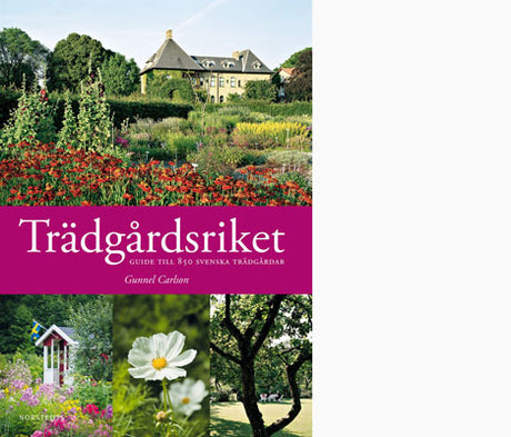 Bokomslag Trädgårdsriket – guide till 850 svenska trädgårdar av Gunnel Carlson, Norstedts; inspiration till trädgårdsresor genom Sverige: botaniska trädgårdar, kolonilotter, privata trädgårdar, Lavendelslingan.