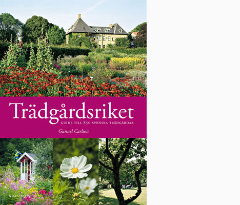 Bokomslag Trädgårdsriket – guide till 850 svenska trädgårdar av Gunnel Carlson, Norstedts; inspiration till trädgårdsresor genom Sverige: botaniska trädgårdar, kolonilotter, privata trädgårdar, Lavendelslingan.